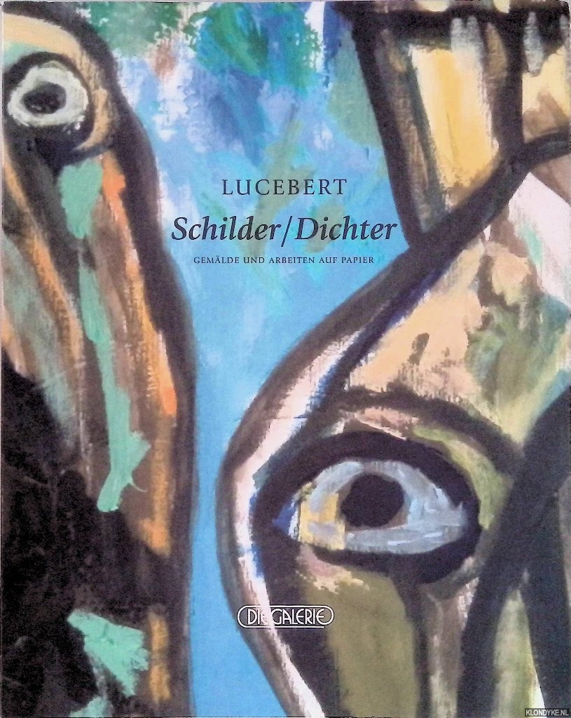 Jensen, Jens Christian - Lucebert: Schilder / Dichter: Gemlde und Arbeiten auf Papier.