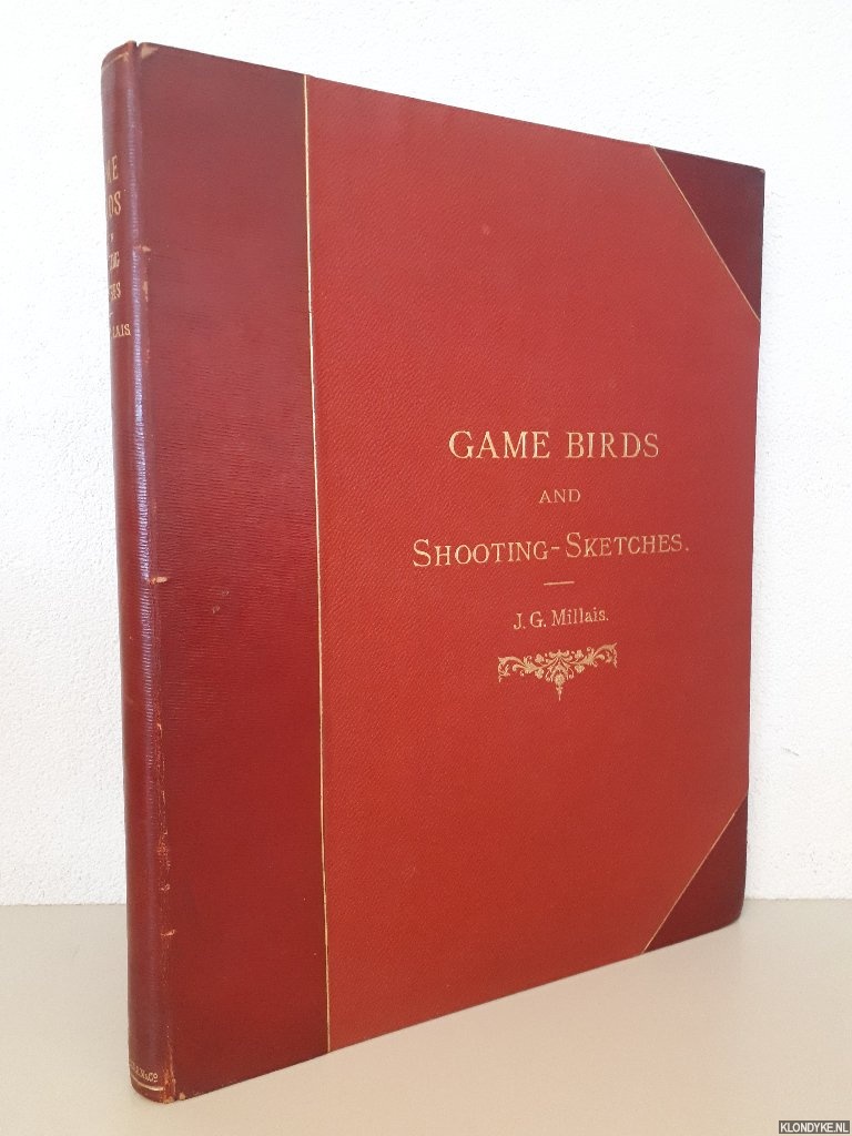 Millais, John Guille - Game Birds and Shooting-Sketches; illustrating the habits, modes of capture, stages of plumage, and the hybrids and varieties which occur amongst them