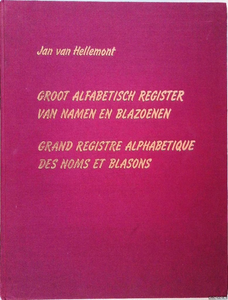 Hellemont, Jan van - Groot alfabetisch register van namen en blazoenen = Grand registre alphabetique des noms et blasons *SIGNED*