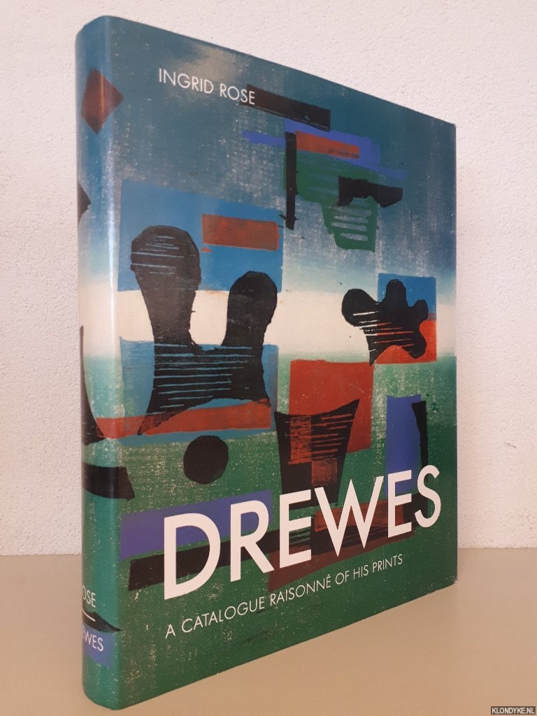 Rose, Ingrid & Ralph Jentsch (editor) - Werner Drewes: A Catalogue Raisonn of his Prints