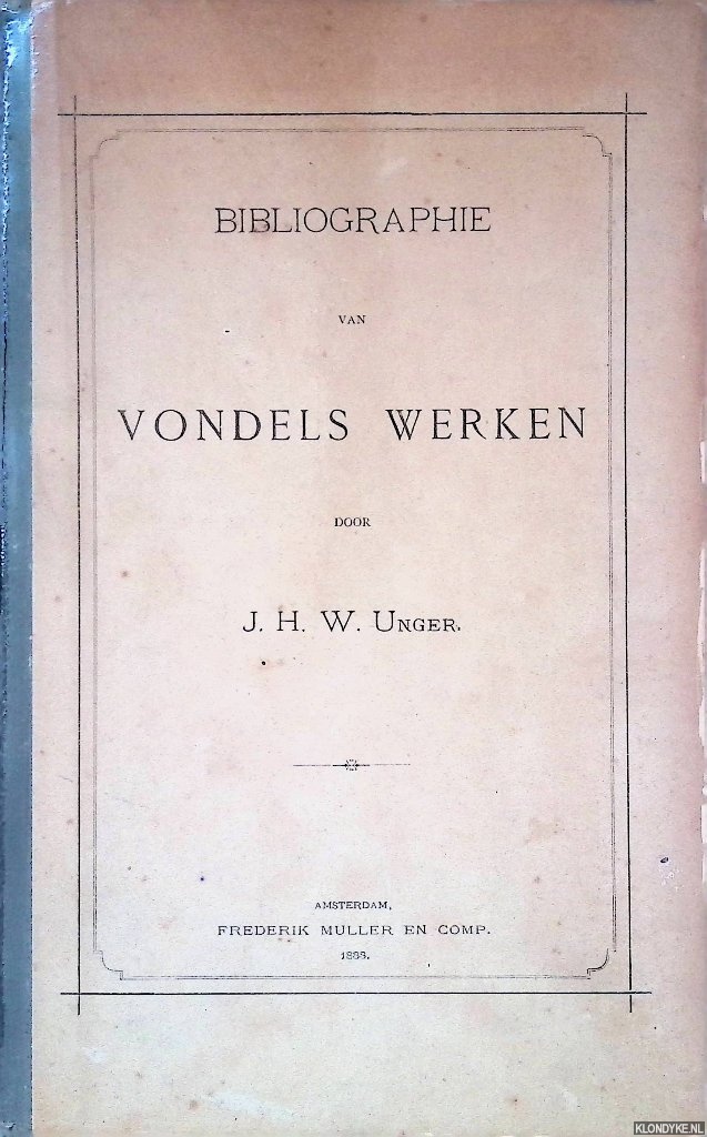 Unger, J.H.W. - Bibliographie van Vondels werken