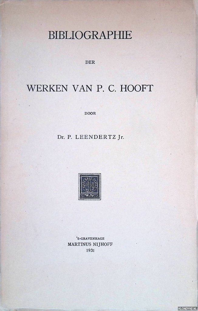 Leendertz Jr., Dr. P. - Bibliographie der werken van P.C. Hooft