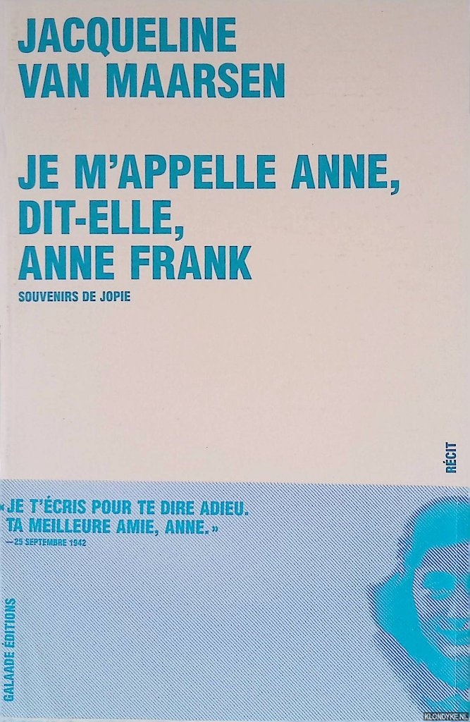 Maarsen, Jacqueline van - Je m'appelle Anne, dit elle, Anne Frank: Souvenirs de Jopie