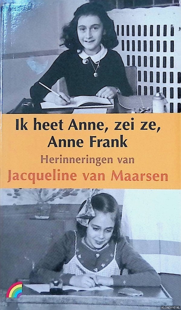 Maarsen, Jacqueline van - Ik heet Anne, zei ze, Anne Frank: herinneringen