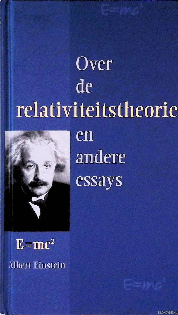 Einstein, Albert - Over de relativiteitstheorie en andere essays