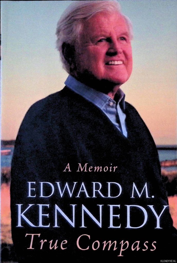 Kennedy, Edward M. - True compass: A Memoir
