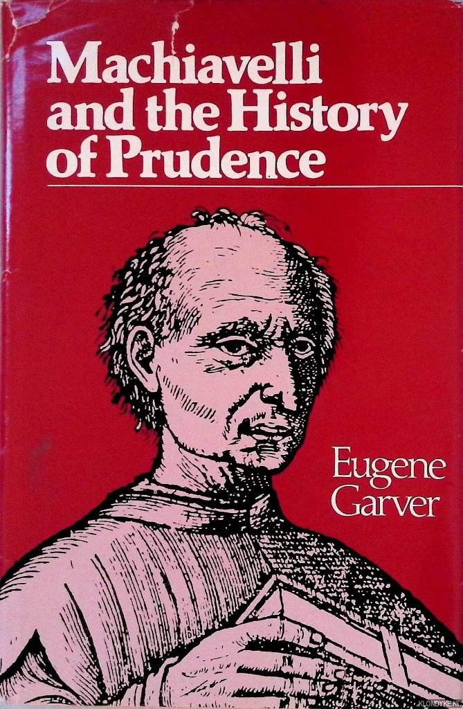 Garver, Eugene - Machiavelli and the History of Prudence