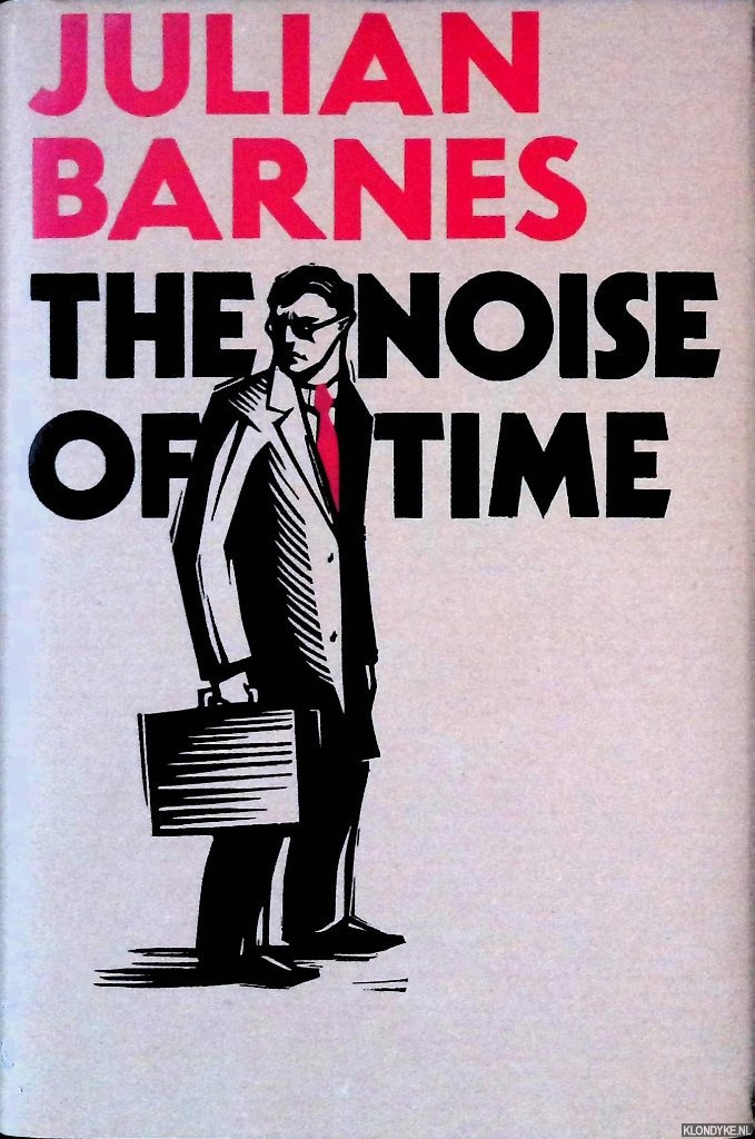 Barnes, Julian - The Noise of Time