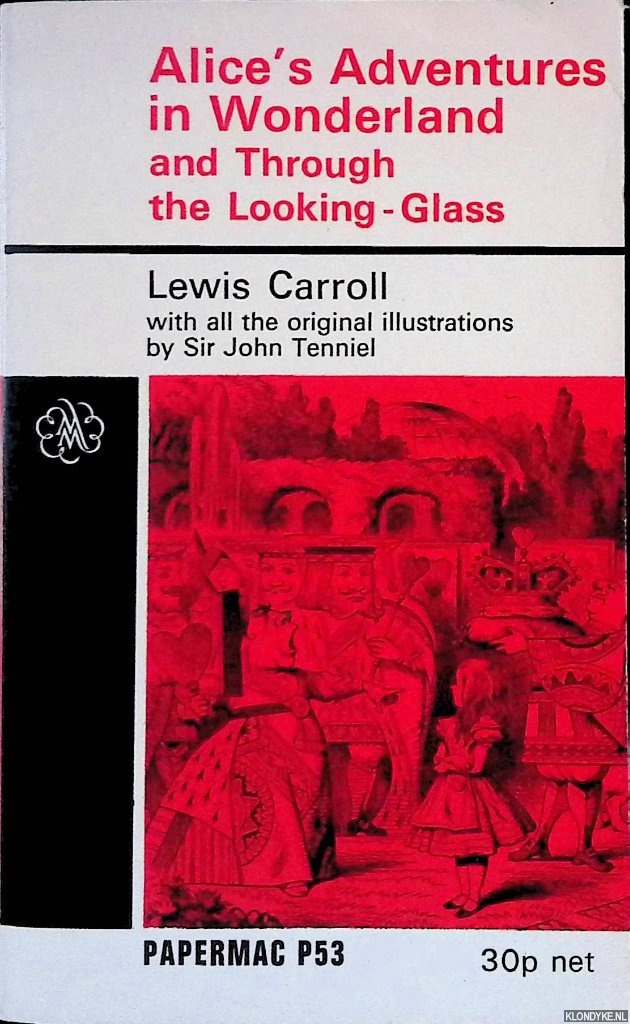 Carroll, Lewis & John Tenniel (illustrations) - Alice's adventures in Wonderland and Through the Looking Glass