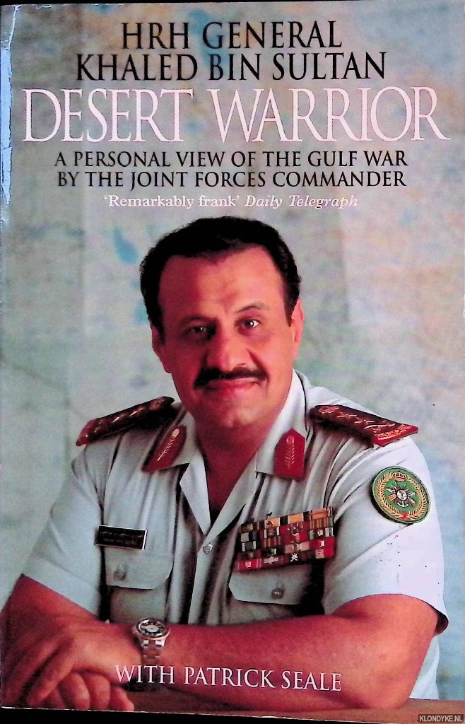 Sultan, Khaled Bin & Seale Patrick - Desert Warrior: Personal View of the Gulf War by the Joint Forces Commander