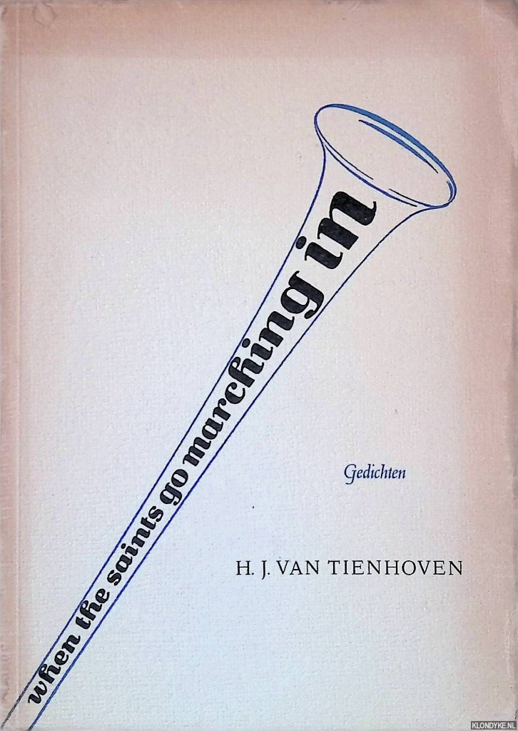 Tienhoven, H.J. van - When the saints go marching in: gedichten