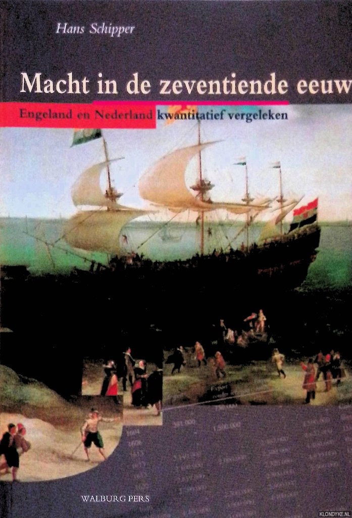 Schipper, Hans - Macht in de Zeventiende Eeuw: Engeland en Nederland kwantitatief vergeleken