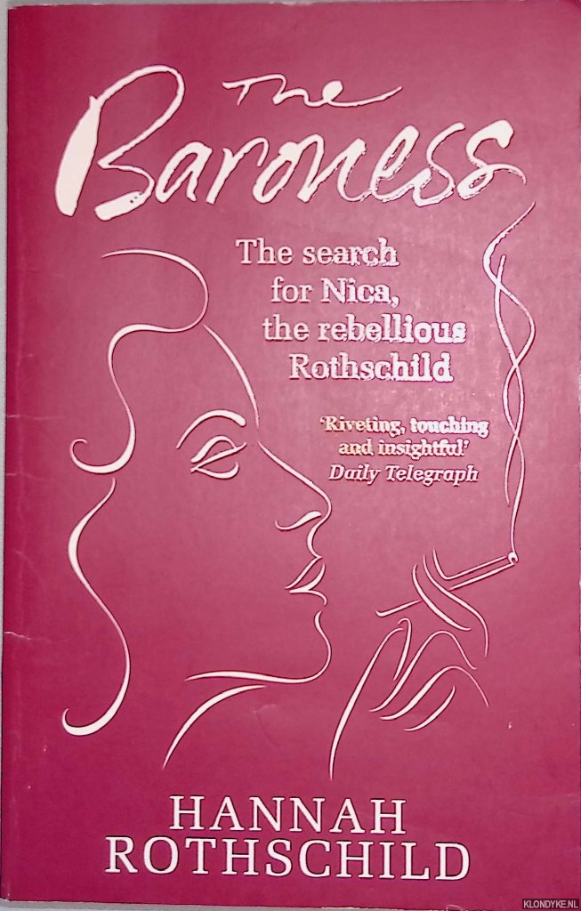 Rothschild, Hannah - The Baroness: The Search for Nica the Rebellious Rothschild