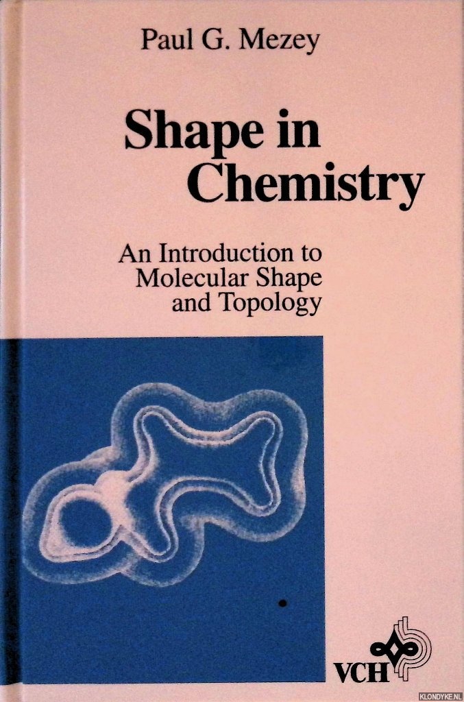 Mezey, Paul G. - Shape in Chemistry: An Introduction to Molecular Shape and Topology