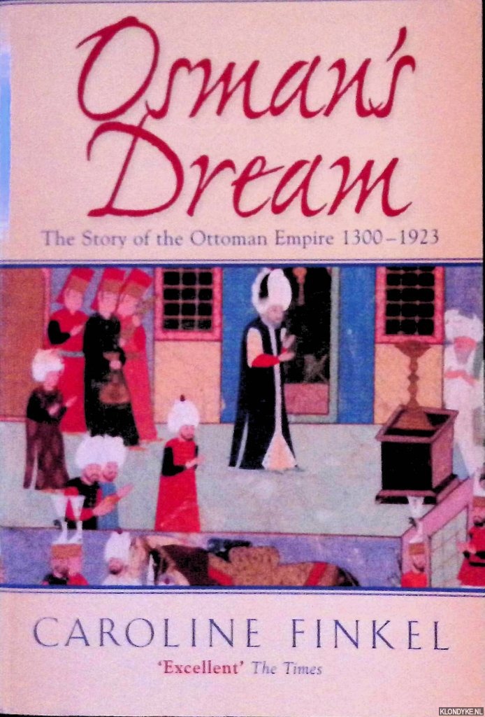 Finkel, Caroline - Osman's Dream: The Story of the Ottoman Empire 1300-1923