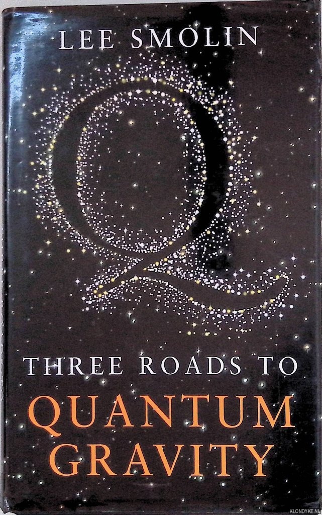 Smolin, Lee - Three Roads to Quantum Gravity