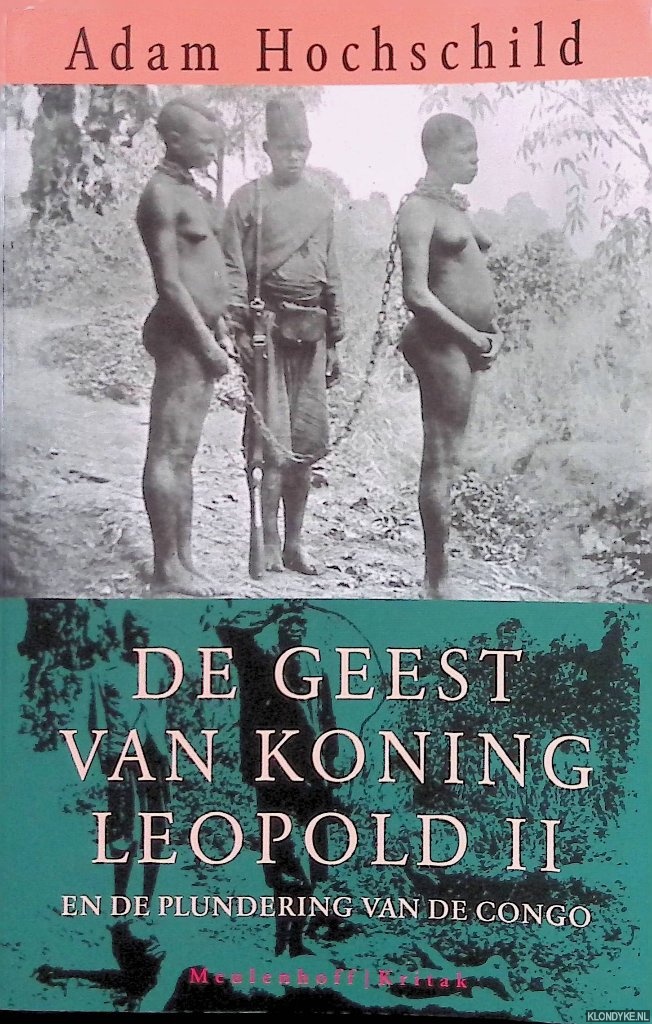Hochschild, Adam - De geest van Koning Leopold II en de plundering van de Congo
