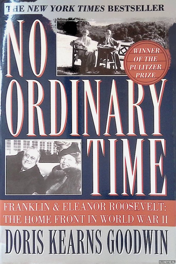 Goodwin, Doris Kearns - No Ordinary Time: Franklin and Eleanor Roosevelt: The Home Front in World War II
