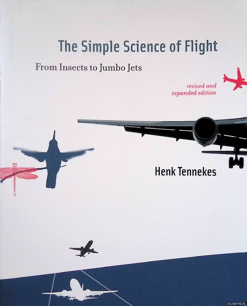Tennekes, Henk - Simple Science of Flight: From Insects to Jumbo Jets
