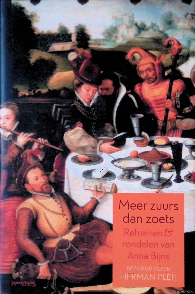 Bijns, Anna - Meer zuurs dan zoets: refreinen en rondelen