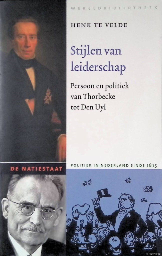 Velde, Hendrik te - Stijlen van leiderschap: Persoon en politiek van Thorbecke tot Den Uyl