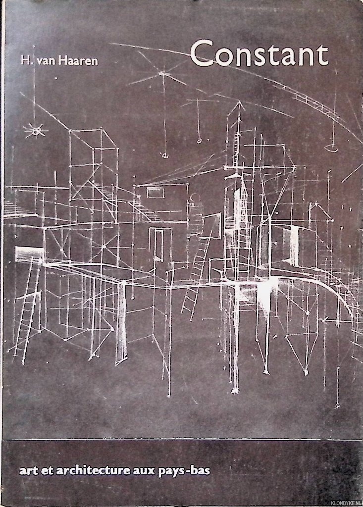Haaren, H. van - Constant: art et architecture aux Pays-Bas