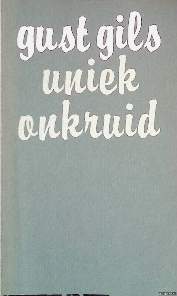 Gils, Gust - Uniek onkruid