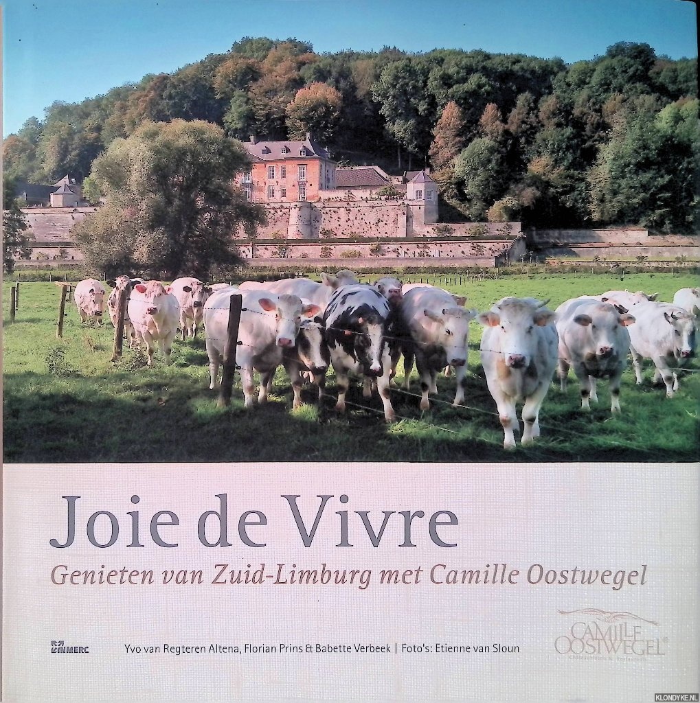 Regteren Altena, Yvo en anderen - Joie de vivre. Genieten van Zuid-Limburg met Camille Oostwegel