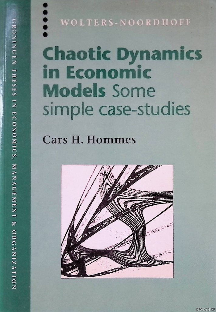 Hommes, Cars H. - Chaotic Dynamics in economic Models: Some simple Case-studies.
