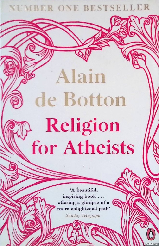 Botton, Alain de - Religion for Atheists: A non-believer's guide to the uses of religion