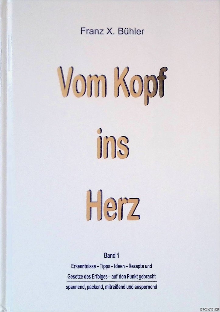Bhler, Franz X. - Vom Kopf ins Herz - Band 1
