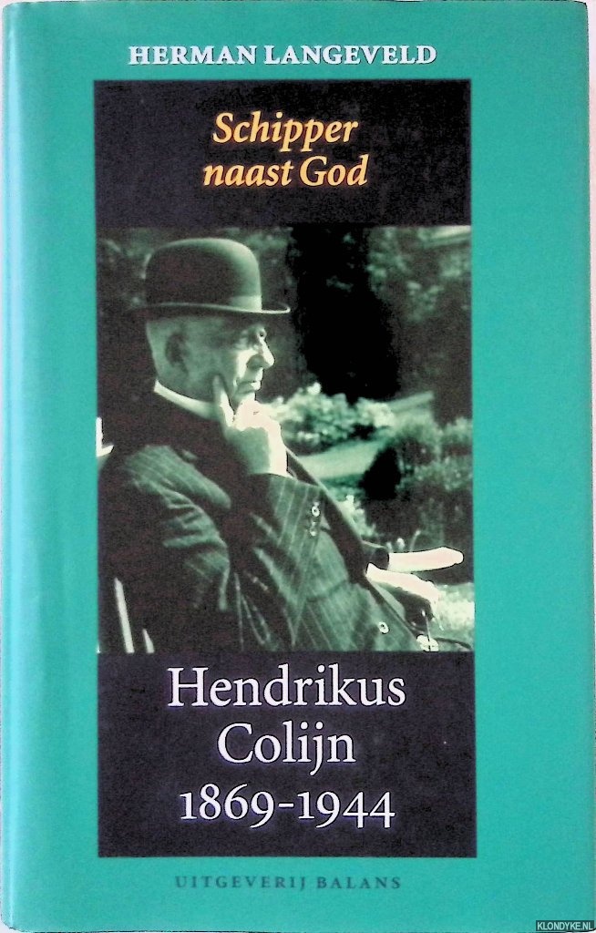 Langeveld, Herman - Hendrikus Colijn 1869-1944: Schipper naast God: Deel 2: 1933-1944