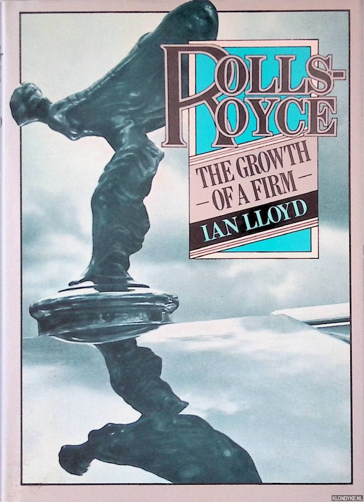 Lloyd, Ian - Rolls Royce: The Growth of a Firm