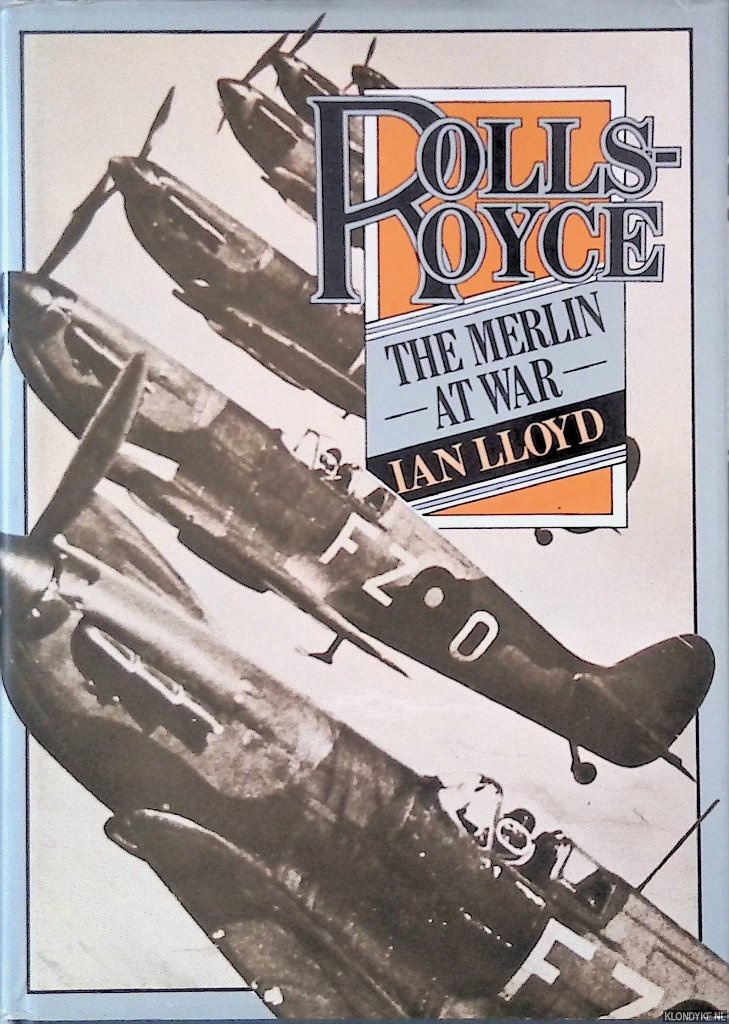 Lloyd, Ian - Rolls Royce: The Merlin at War