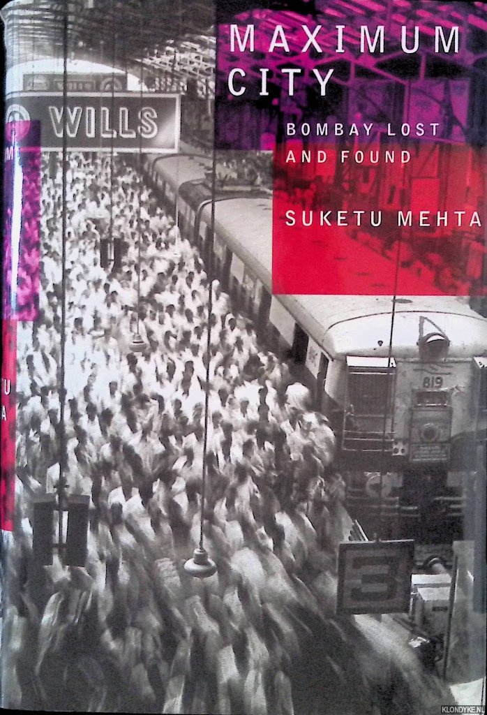 Mehta, Suketu - Maximum City: Bombay Lost and Found