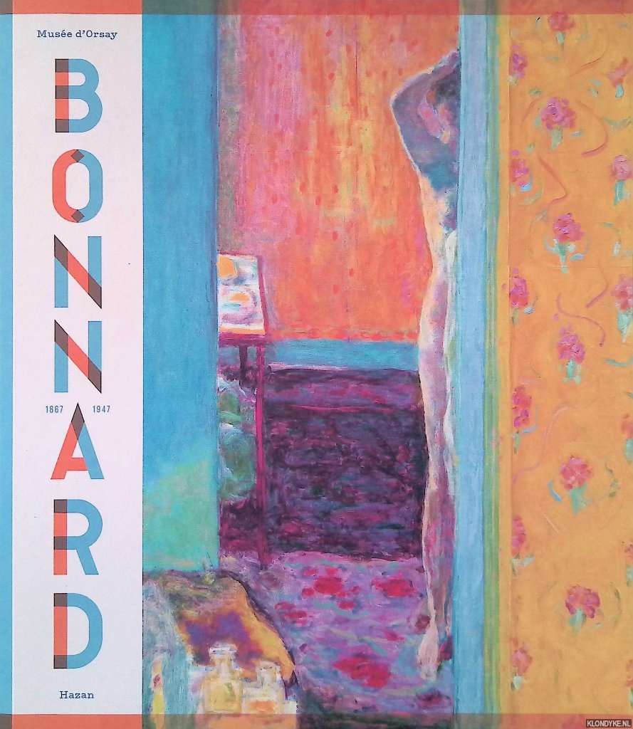 Cahn, Isabelle - Pierre Bonnard 1867-1947: Peindre l'Arcadie