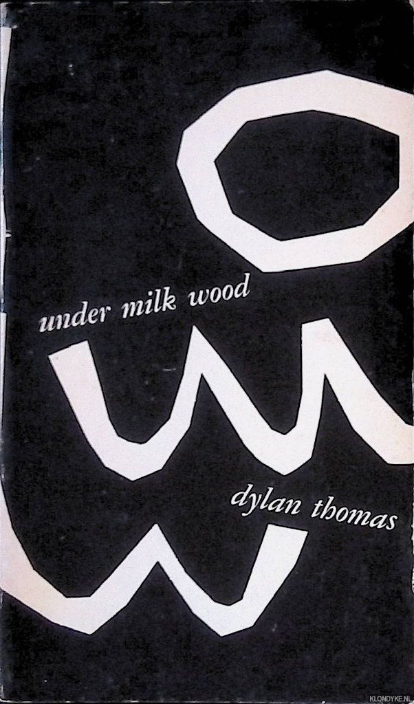 Thomas, Dylan - Under Milk Wood:a Play for Voices