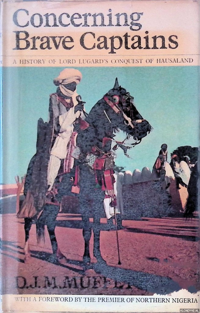 Muffett, D.J.M. - Concerning Brave Captains: Being a History of the British Occupation of Kano and Sokoto and of the Last Stand of the Fulani Forces