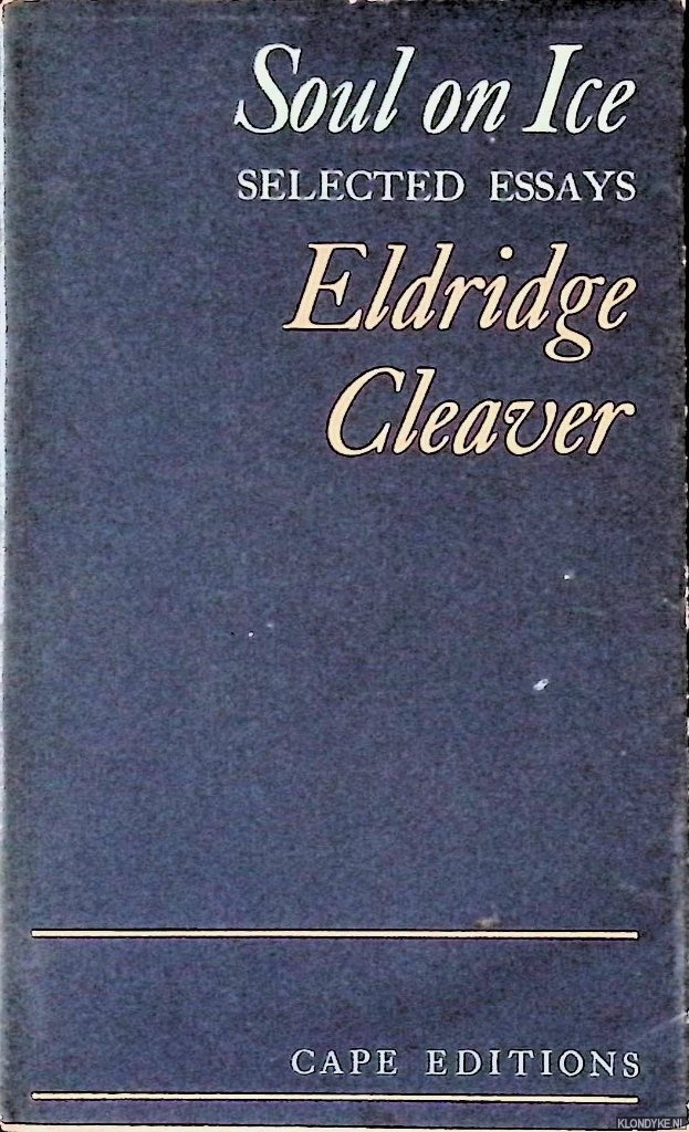Cleaver, Eldridge - Soul on Ice: Selected Essays