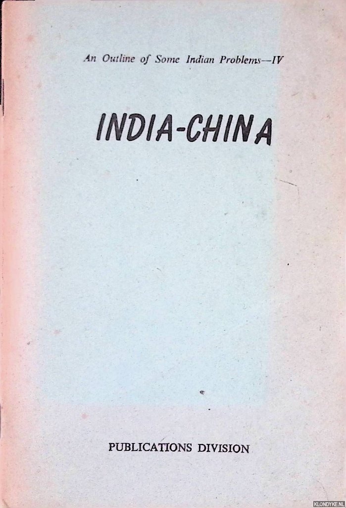 Publications Division - An Outline of Some Indian Problems IV: India-China