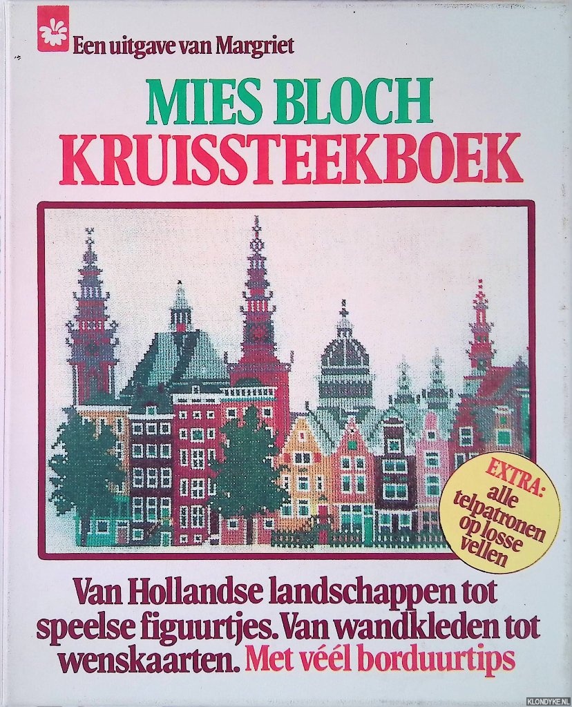 Bloch, Mies - Kruissteekboek: Van Hollandse landschappen tot speelse figuurtjes; Van wandkleden tot wenskaarten; Met veel borduurtips