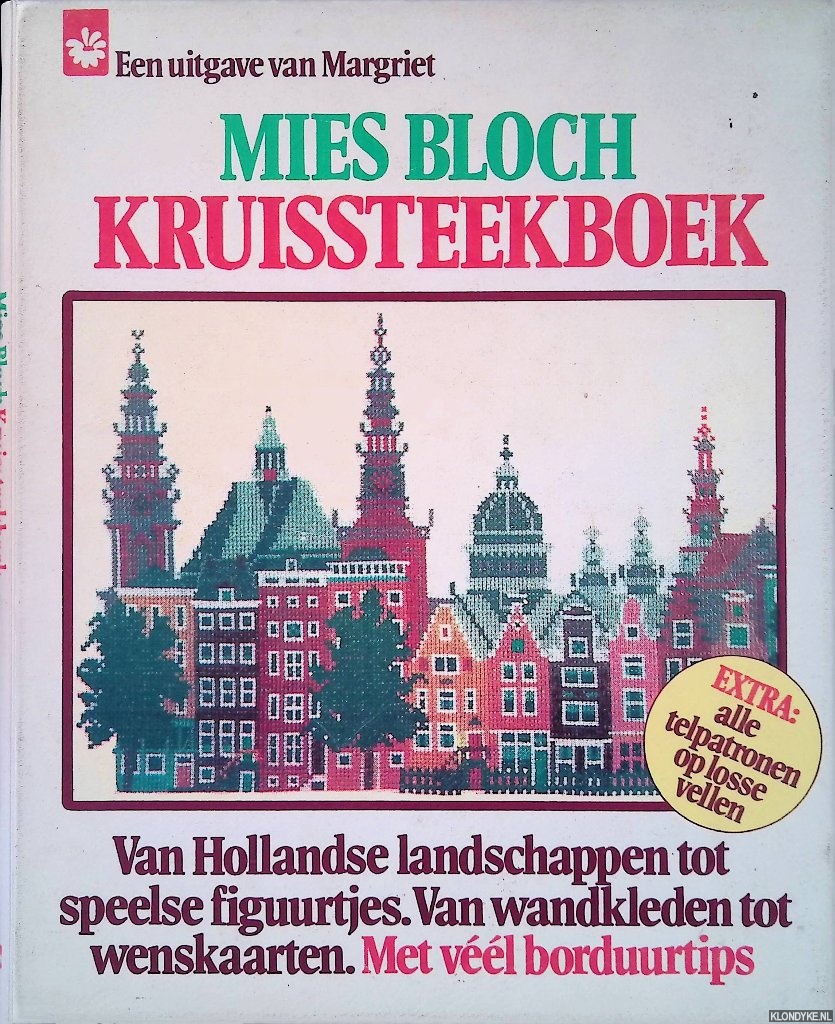 Bloch, Mies - Kruissteekboek: Van Hollandse landschappen tot speelse figuurtjes; Van wandkleden tot wenskaarten; Met veel borduurtips