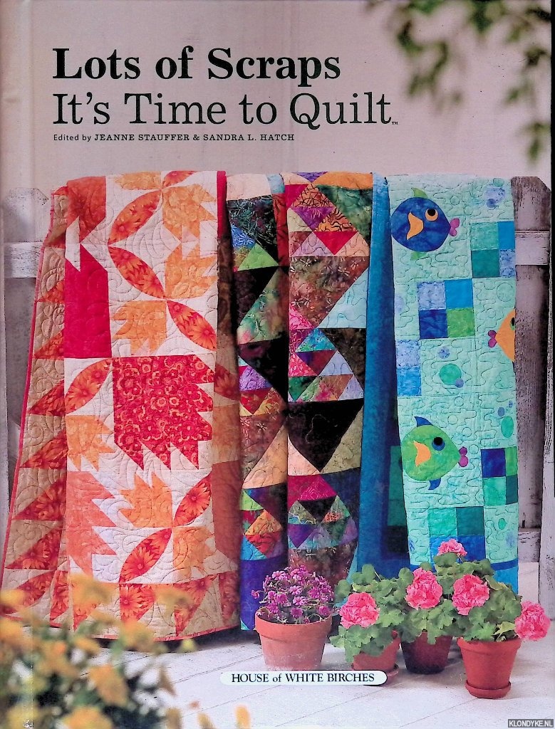 Stauffer, Jeanne - Lots of Scraps: It's Time to Quilt