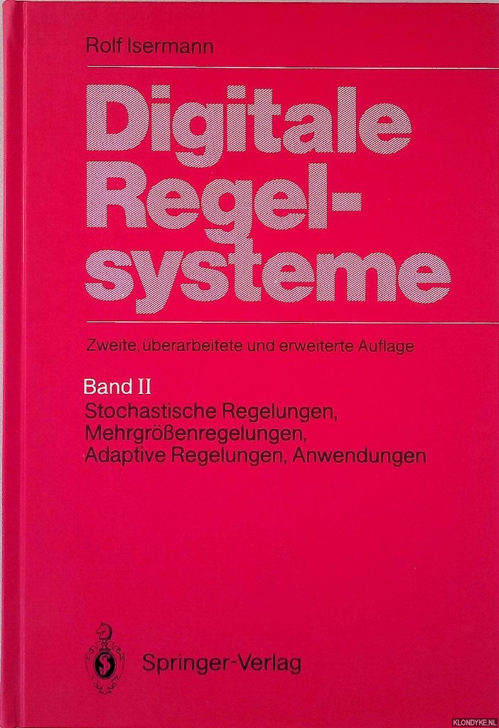 Isermann, Rolf - Digitale Regelsysteme: Band II: Stochatische Regelungen, Mehrgrssenregelungen, Adaptive Regelungen, Anwendungen