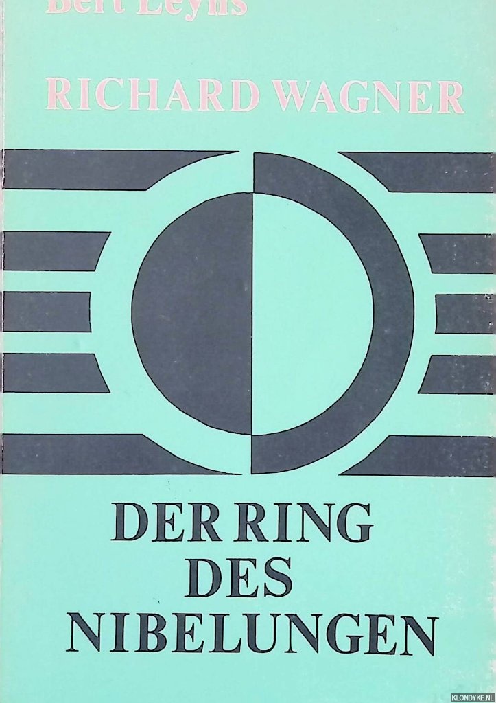 Leyns, Bert - Richard Wagner: Der Ring des Nibelungen