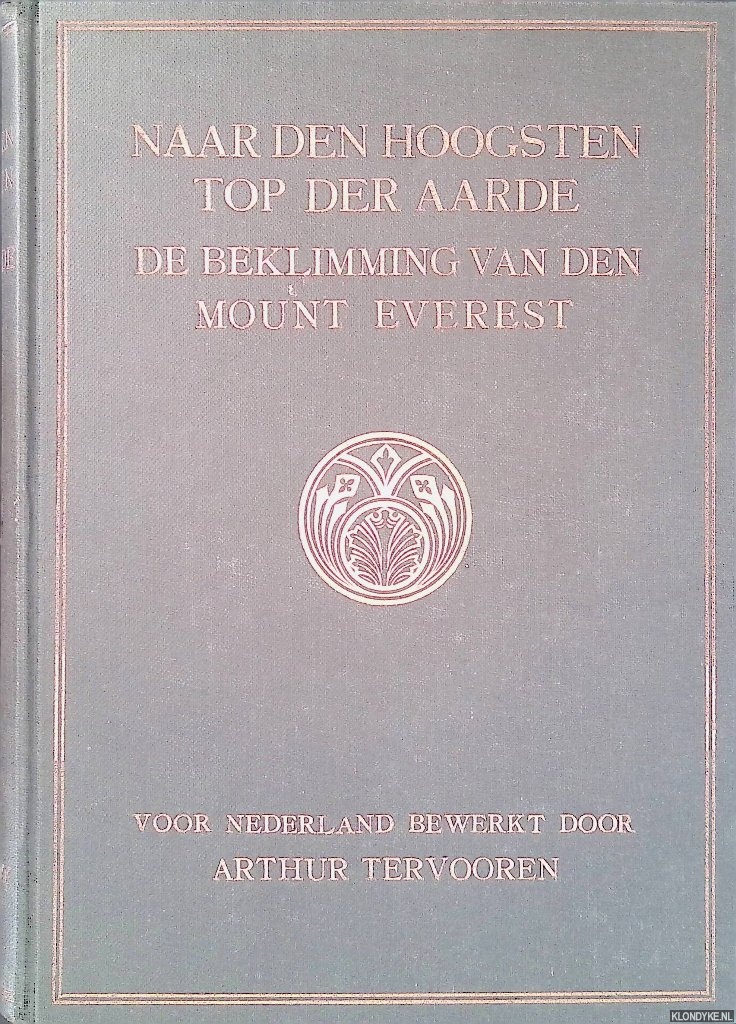 Howard Bury, C.K. & C.G. Bruce - Naar den hoogsten top der Aarde: de beklimming van den Mount Everest