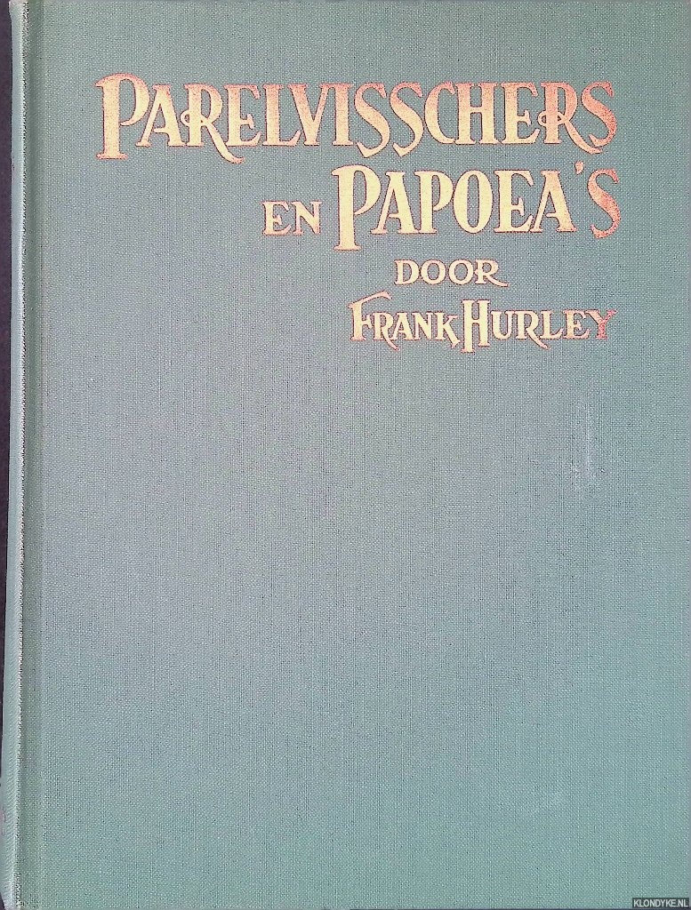 Hurley, Frank - Parelvisschers en Papoea's
