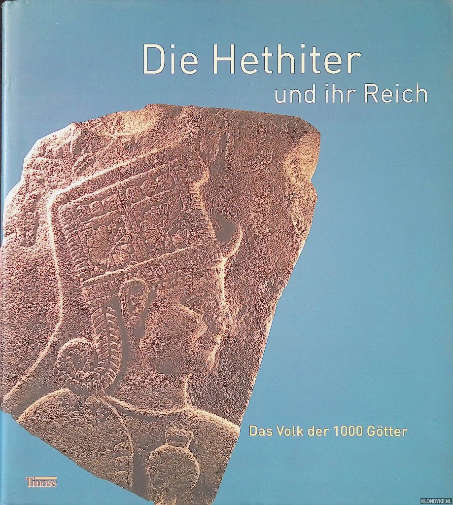 Nertz, Alexander - Die Hethiter und ihr Reich: Das Volk der 1000 Gtter