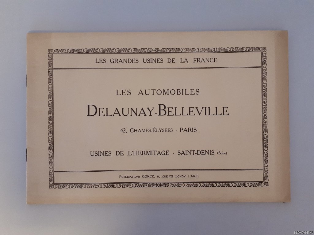 Publications Gorce - Les automobiles Delaunay-Belleville, 42, Champs-lyses, Paris - Usines de l'Hermitage - Saint-Denis (Seine)