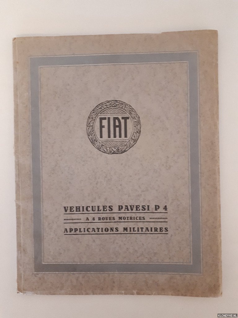 Fiat - Fiat: Vehicules pavesi P 4: A 4 Roues motrices; Applications militaires